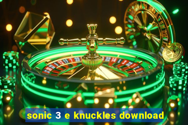 sonic 3 e knuckles download